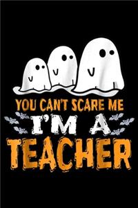 You Can't Scare Me I'm A Teacher