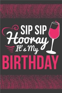 Sip Sip Hooray It's My Birthday