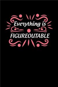 Everything Is Figureoutable