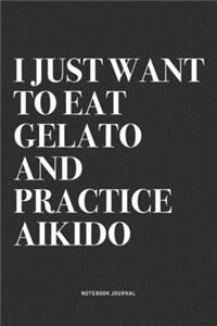 I Just Want To Eat Gelato And Practice Aikido