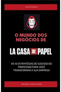 O Mundo DOS Negócios de la Casa de Papel
