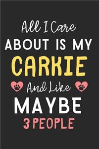 All I care about is my Carkie and like maybe 3 people