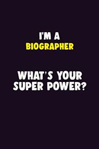 I'M A Biographer, What's Your Super Power?
