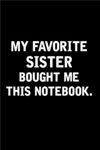 My Favorite Sister Bought Me This Notebook