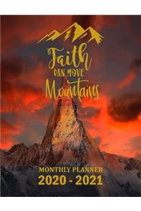 Faith Can Move Mountains: Monthly Planner 2020 - 2021, January Through December 2020 - 2021, Calendar Scheduler and Organizer, Mountains Edition, Weekly Planner 2020