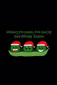 Wishing you pease love and joy this holiday season