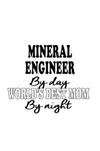 Mineral Engineer By Day World's Best Mom By Night