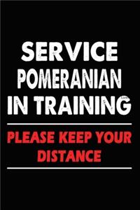 Service Pomeranian In Training Please Keep Your Distance