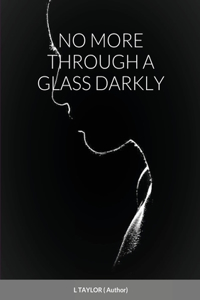 No More Through a Glass Darkly