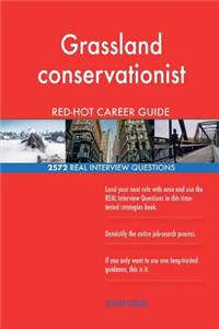Grassland conservationist RED-HOT Career Guide; 2572 REAL Interview Questions