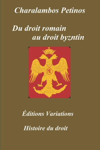 Du Droit Romain Au Droit Byzantin