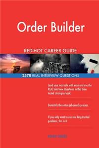 Order Builder RED-HOT Career Guide; 2570 REAL Interview Questions