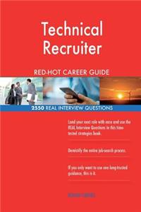 Technical Recruiter RED-HOT Career Guide; 2550 REAL Interview Questions