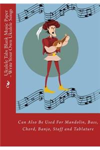 Ukulele Tabs Blank Music Paper - Write Your Own Ukulele Songs