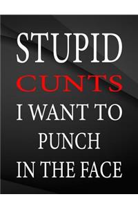Stupid cunts i want to punch in the face.