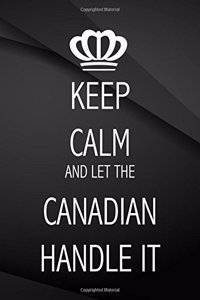 Keep Calm and let the Canadian handle it.