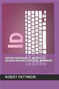 Adobe Indesign CC Basics to Design Ebooks, Posters, Banners