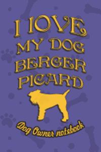 I Love My Dog Berger Picard - Dog Owner's Notebook