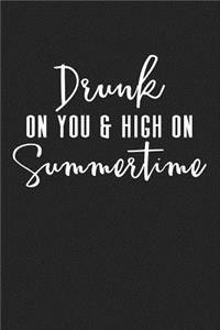 Drunk on You & High on Summer Time
