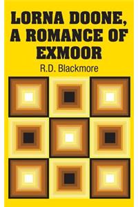 Lorna Doone, A Romance of Exmoor