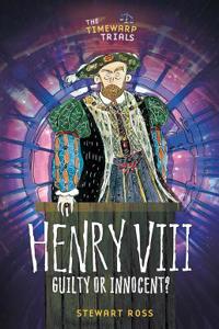 Henry VIII: Guilty or Innocent?