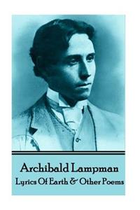 Archibald Lampman - Lyrics Of Earth & Other Poems