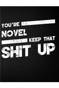 You're Novel Keep That Shit Up