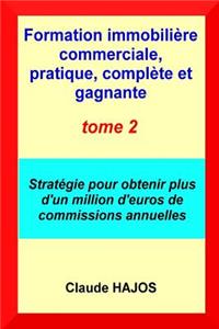 Formation Immobilière Commerciale, Pratique, Complète Et Gagnante - Tome Deux