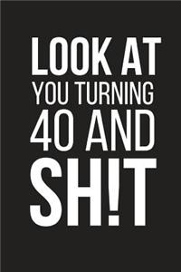 Look at You Turning 40 and Sh!t