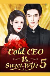 Cold CEO vs. Sweet Wife 5