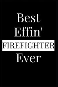 Best Effin' Firefighter Ever