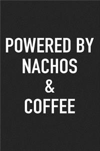 Powered by Nachos and Coffee