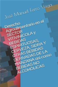 Derecho Agroalimentario En El Sector Vitivinícola Y Bebidas Espirituosas, Cerveza, Sidra Y Otras Bebidas Derivadas de la Manzana Así Como Bebidas No Alcohólicas