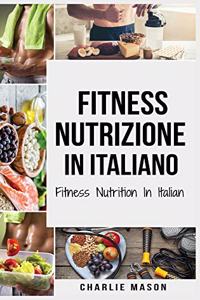 Fitness Nutrizione In italiano/ Fitness Nutrition In Italian