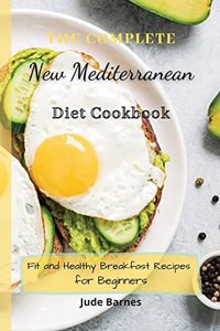 The Complete New Mediterranean Diet Cookbook