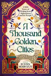 A Thousand Golden Cities: 6000 Years of Writing from Afghanistan and its People
