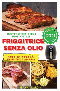 FRIGGITRICE SENZA OLIO 2021 (Air Fryer Cookbook ITALIAN VERSION)