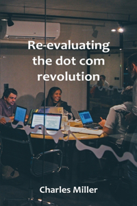Re-evaluating the dot com revolution