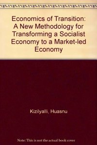 Economics of Transition: A New Methodology for Transforming a Socialist Economy to a Market-led Economy