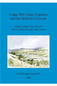 Lodge Hill Camp, Caerleon and the Hillforts of Gwent