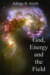 God, Energy and the Field