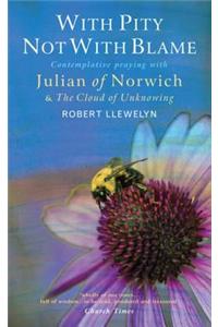 With Pity Not with Blame