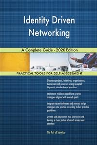 Identity Driven Networking A Complete Guide - 2020 Edition