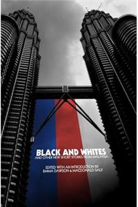 Black and Whites and Other New Short Stories from Malaysia