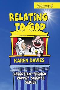 Relating to God: 10 Plays Showing How to Understand God and Christianity