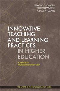 Innovative Teaching and Learning Practices in Higher Education