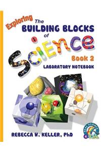 Exploring the Building Blocks of Science Book 2 Laboratory Notebook