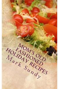 Mom's Old Fashioned Holiday Recipes