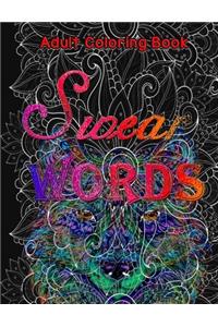 Swear Word Adult Coloring Book: A Motivational & Swear Words Adult Coloring Book Dark Edition: Color the Things You Cant Say Out Loud
