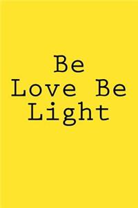 Be Love Be Light